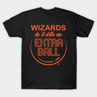 Pinball Wizards Do It With An Extra Ball T-Shirt